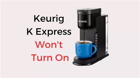 keurig k express not turning on